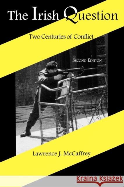 The Irish Question: Two Centuries of Conflict, Second Edition McCaffrey, Lawrence J. 9780813108551 University Press of Kentucky - książka