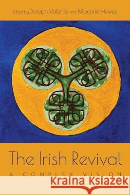 The Irish Revival: A Complex Vision Joseph Valente Marjorie Howes Brian ? 9780815638018 Syracuse University Press - książka