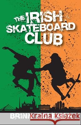 The Irish Skateboard Club Brinn Colenda 9781647461799 Author Academy Elite - książka