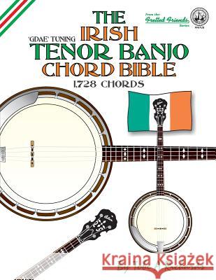 The Irish Tenor Banjo Chord Bible: GDEA Irish Tuning 1,728 Chords Richards, Tobe a. 9781906207281 Cabot Books - książka