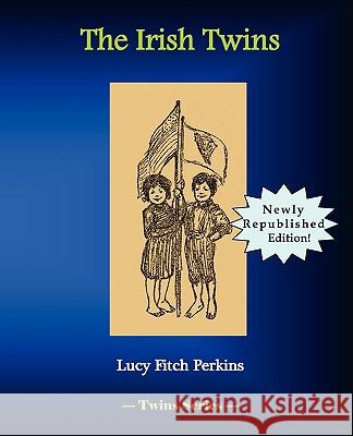The Irish Twins Lucy Ftich Perkins 9781934610091 BLUEWATER PUBLICATIONS - książka