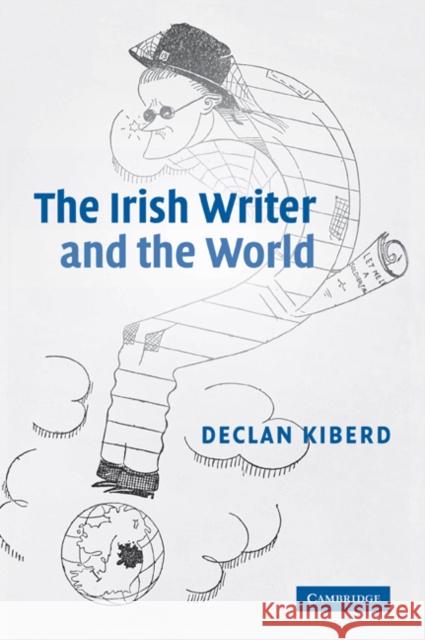 The Irish Writer and the World Declan Kiberd 9780521602570 Cambridge University Press - książka