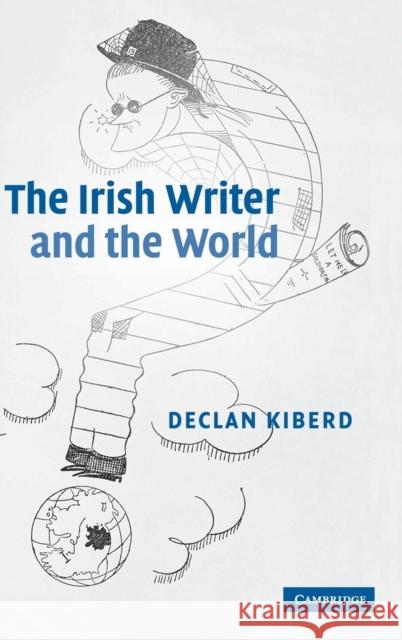 The Irish Writer and the World Declan Kiberd 9780521841634 Cambridge University Press - książka