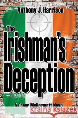 The Irishman's Deception Anthony J. Harrison 9781732408104 Anthony J Harrison - książka