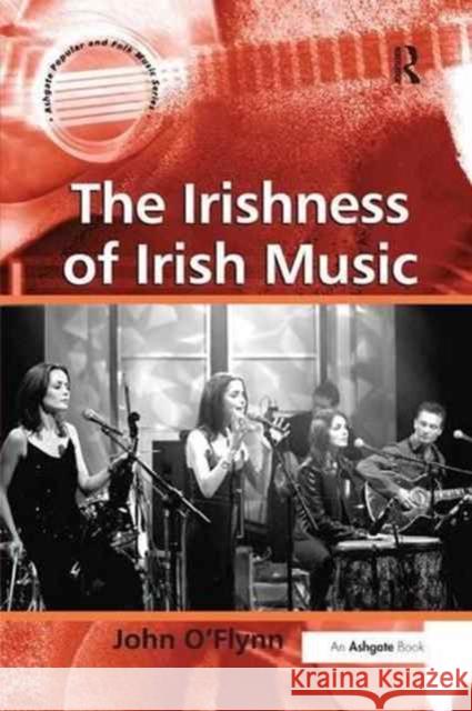 The Irishness of Irish Music John O'Flynn 9781138265233 Routledge - książka