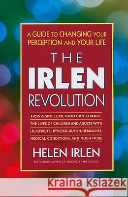 The Irlen Revolution: A Guide to Changing Your Perception and Your Life Irlen, Helen 9780757002366 Square One Publishers - książka
