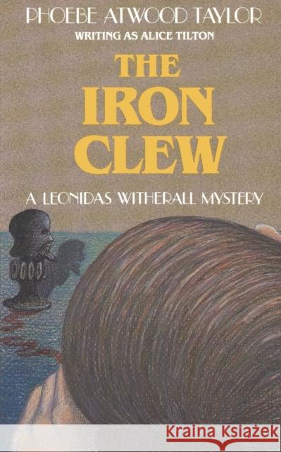 The Iron Clew: A Leonidas Witherall Mystery Taylor, Phoebe Atwood 9780881502411 Foul Play Press - książka