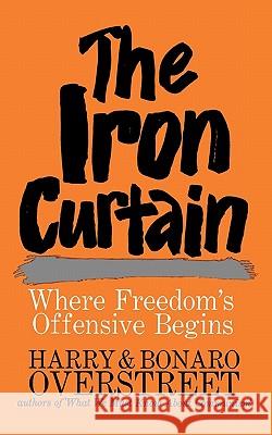 The Iron Curtain: Where Freedom's Offensive Begins Harry Overstreet Bonaro Overstreet 9780393342734 W. W. Norton & Company - książka