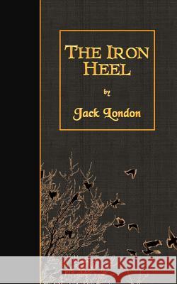 The Iron Heel Jack London 9781511554671 Createspace - książka