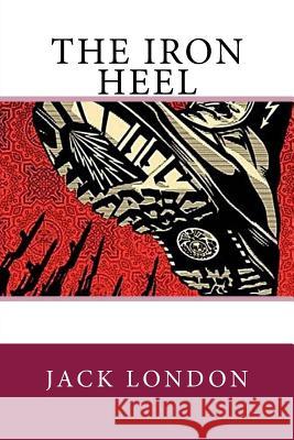 The Iron Heel Jack London 9781537567259 Createspace Independent Publishing Platform - książka