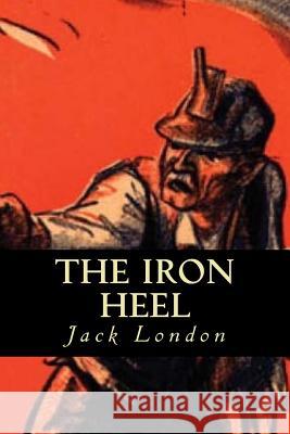 The Iron Heel Jack London Tao Editorial 9781539764267 Createspace Independent Publishing Platform - książka