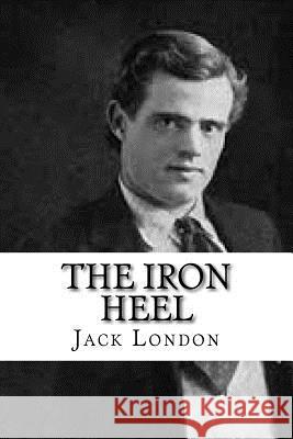 The Iron Heel Jack London 9781541075665 Createspace Independent Publishing Platform - książka