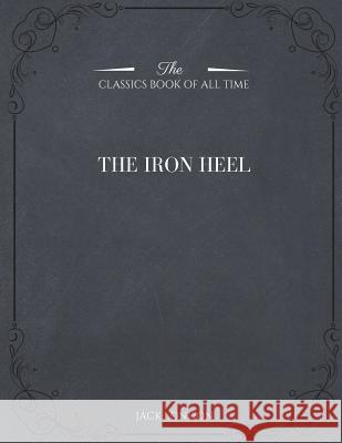 The Iron Heel Jack London 9781546982197 Createspace Independent Publishing Platform - książka