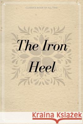 The Iron Heel Jack London 9781548231484 Createspace Independent Publishing Platform - książka