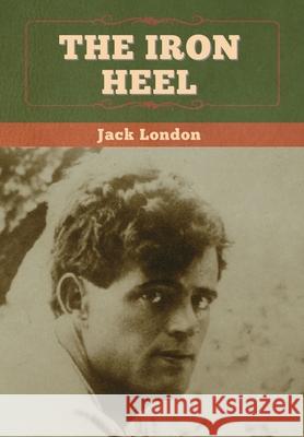 The Iron Heel Jack London 9781647994570 Bibliotech Press - książka