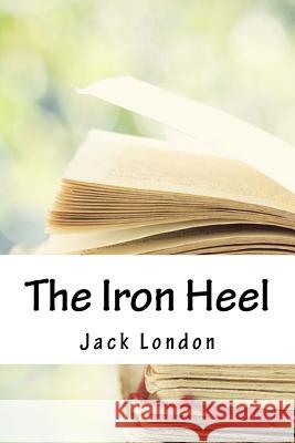 The Iron Heel Jack London 9781718853379 Createspace Independent Publishing Platform - książka