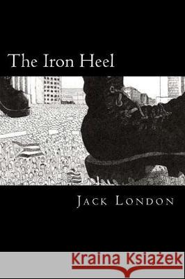 The Iron Heel Jack London 9781721080137 Createspace Independent Publishing Platform - książka
