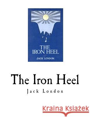 The Iron Heel Jack London 9781726204637 Createspace Independent Publishing Platform - książka