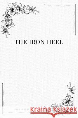 The Iron Heel Jack London 9781979114387 Createspace Independent Publishing Platform - książka