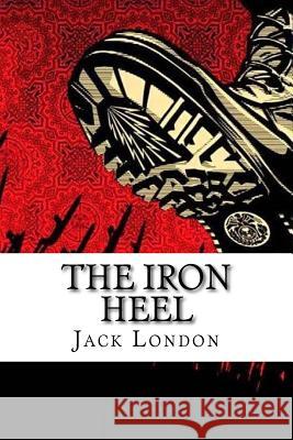 The Iron Heel Jack London Jack London Paula Benitez 9781541296770 Createspace Independent Publishing Platform - książka