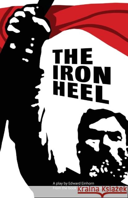 The Iron Heel: Stage adaptation Einhorn, Edward 9780998873503 Theater 61 Press - książka