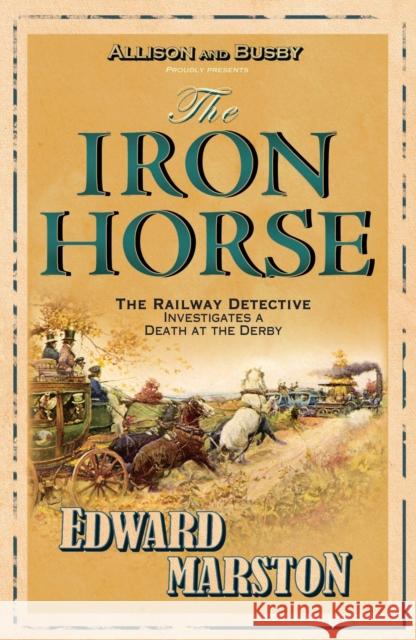 The Iron Horse: The bestselling Victorian mystery series Edward (Author) Marston 9780749079154 Allison & Busby - książka