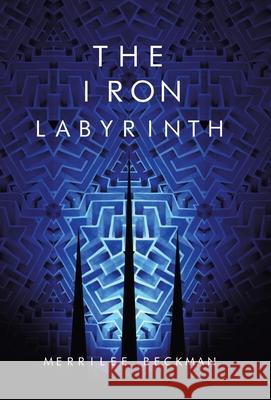 The Iron Labyrinth Merrilee Beckman 9781532089015 iUniverse - książka