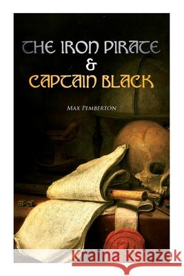 The Iron Pirate & Captain Black: Sea Adventure Novels Max Pemberton 9788027340415 e-artnow - książka