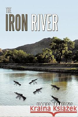 The Iron River Hank Manley 9781449067281 Authorhouse - książka