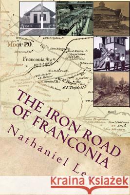 The Iron Road of Franconia: A History of the RF&P Railroad in Fairfax County Nathaniel Lee 9781530919581 Createspace Independent Publishing Platform - książka