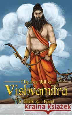 The Iron Will of Vishvamitra Dr Sukhi Ra 9789352067695 Notion Press - książka