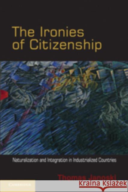 The Ironies of Citizenship Janoski, Thomas 9780521764261 Cambridge University Press - książka