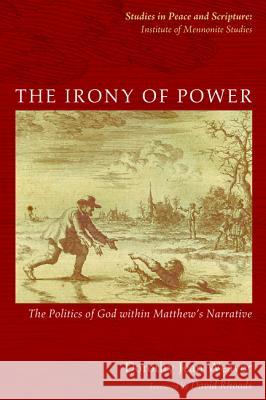 The Irony of Power Dorothy Jean Weaver 9781625648860 Pickwick Publications - książka