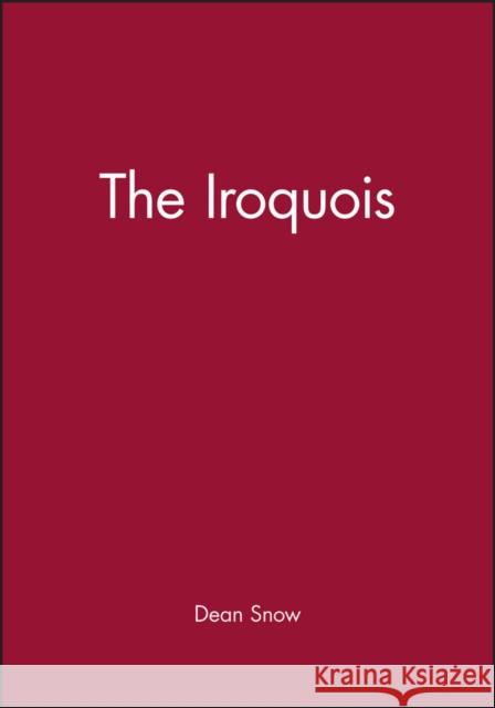 The Iroquois Dean R. Snow 9781557869388 Blackwell Publishers - książka