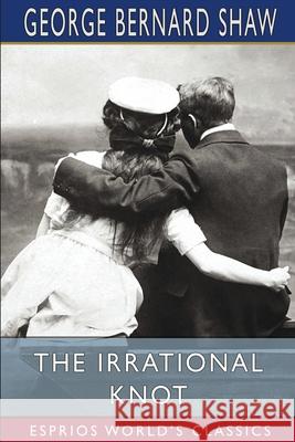 The Irrational Knot (Esprios Classics) George Bernard Shaw 9781006626739 Blurb - książka