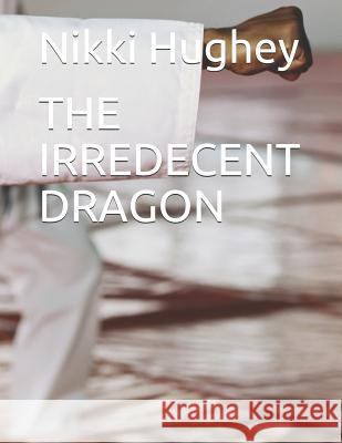 The Irredecent Dragon Nikki Hughey 9781729002452 Independently Published - książka