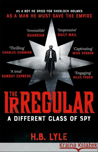 The Irregular: A Different Class of Spy: A captivating spy thriller in the world of Sherlock Holmes H.B. Lyle 9781473655379 Hodder & Stoughton - książka