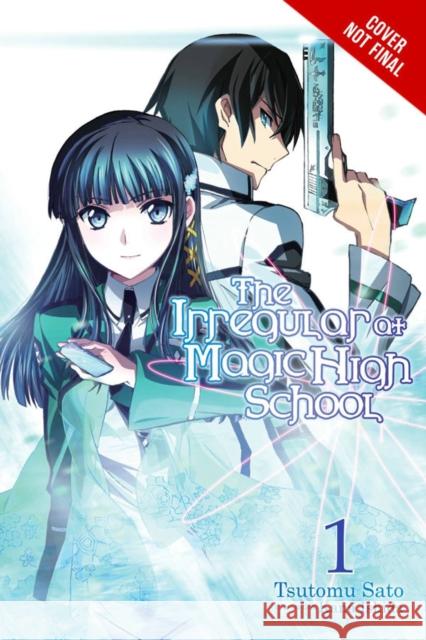 The Irregular at Magic High School, Vol. 1 (Light Novel): Enrollment Arc, Part I Tsutomu Satou Kana Ishida 9780316348805 Yen on - książka