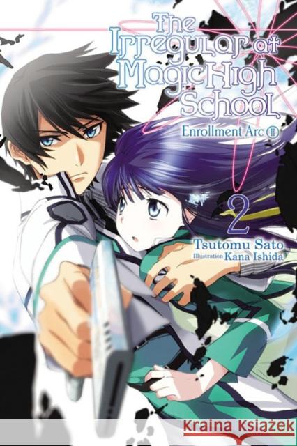 The Irregular At Magic High School, Vol. 2: Enrollment Arc, Part II Tsutomu Sato 9780316390293 Little, Brown & Company - książka
