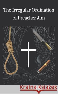 The Irregular Ordination of Preacher Jim Al Latimer 9781681810836 Strategic Book Publishing & Rights Agency, LL - książka