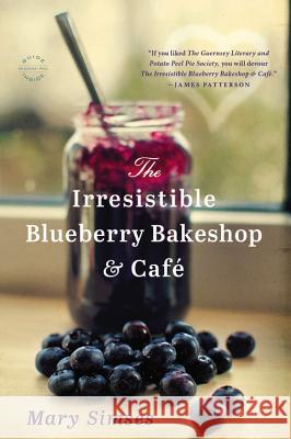 The Irresistible Blueberry Bakeshop & Cafe Mary Simses 9780316225878 Back Bay Books - książka