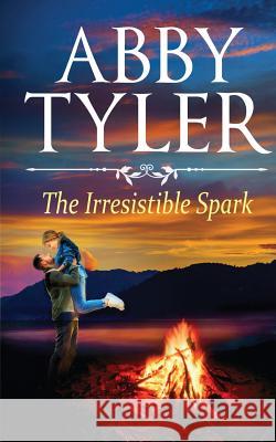 The Irresistible Spark: An Applebottom Matchmaker Society Small Town Sweet Romance Abby Tyler   9781938150869 Casey Shay Press - książka
