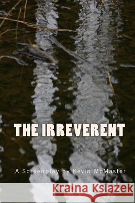 The Irreverent Kevin McMaster 9781456589301 Createspace - książka