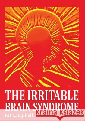 The Irritable Brain Syndrome Kit Campbell 9780987451309 Kit Campbell - książka