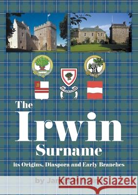 The Irwin Surname James M. Irvine 9781789558524 New Generation Publishing - książka