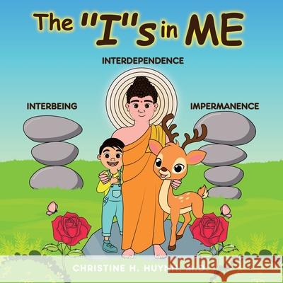 The Is in Me: A Children's Book On Humility, Gratitude, And Adaptability From Learning Interbeing, Interdependence, Impermanence - B Huynh, Christine H. 9781951175139 Dharma Wisdom, LLC - książka
