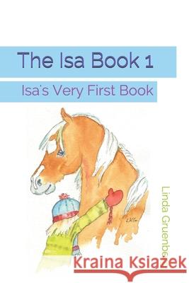 The Isa Book 1: Isa's Very First Book Linda Gruenberg 9789198631609 Kenda Press - książka