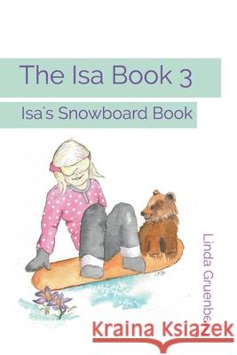 The Isa Book 3: Isa's Snowboard Book Linda Gruenberg 9789198631623 Kenda Press - książka