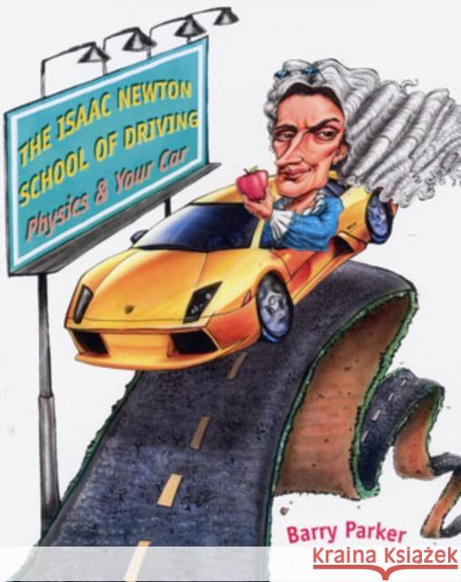 The Isaac Newton School of Driving: Physics and Your Car Parker, Barry 9780801874178 Johns Hopkins University Press - książka