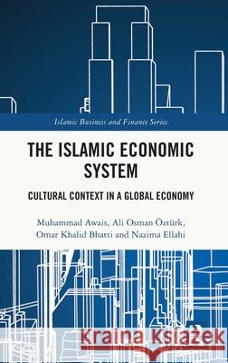The Islamic Economic System: Cultural Context in a Global Economy Muhammad Awais Ali Osma Omar Khali 9781032776866 Routledge - książka